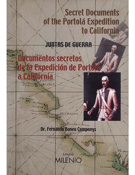 Documentos secretos de la Expedición de Portolá a California. Secret Documents of the Portolá Expedition to California