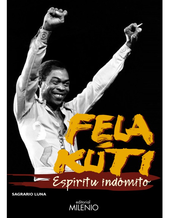 Fela Kuti. Espíritu indómito
