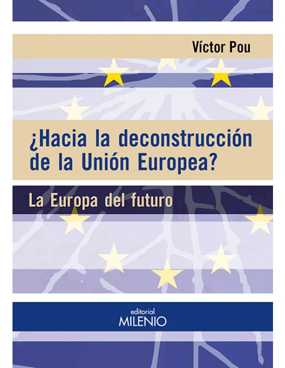 ¿Hacia la deconstrucción de la Unión Europea?