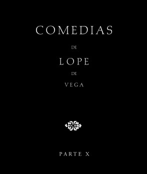 Comedias de Lope de Vega (Parte X, Volumen II). El amante agradecido. Los guanches de Tenerife. La octava maravilla. El sembrar en buena tierra