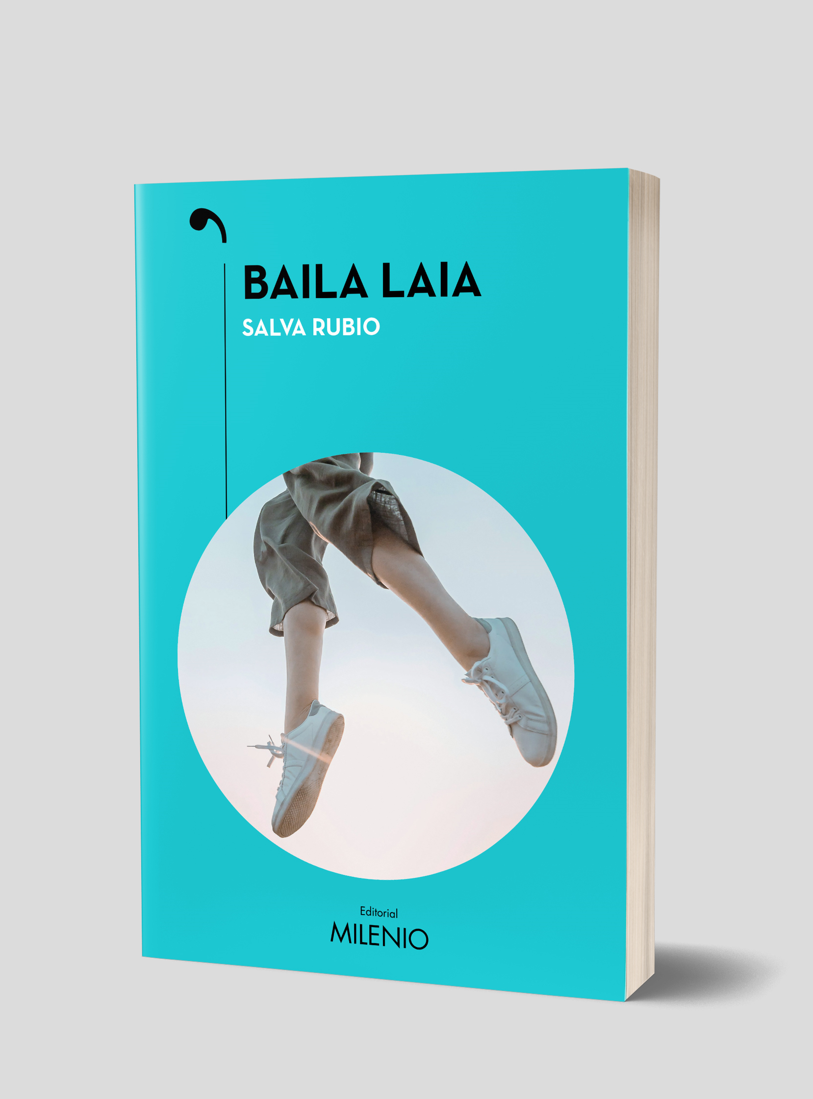 Editorial Milenio publica 'Baila Laia', una novela de Salva Rubio que es un musical de enredo, una comedia de treintañeros y una carta de amor a Barcelona